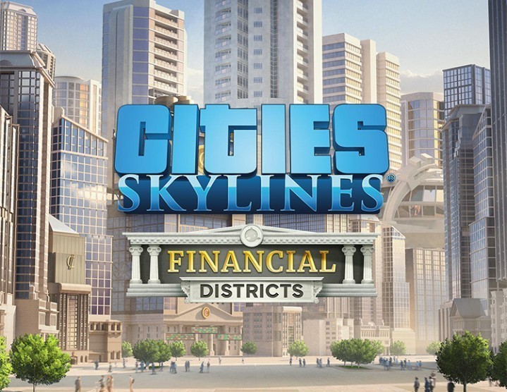 Cities: Skylines - Financial Districts Cities: Skylines - Financial Districts
