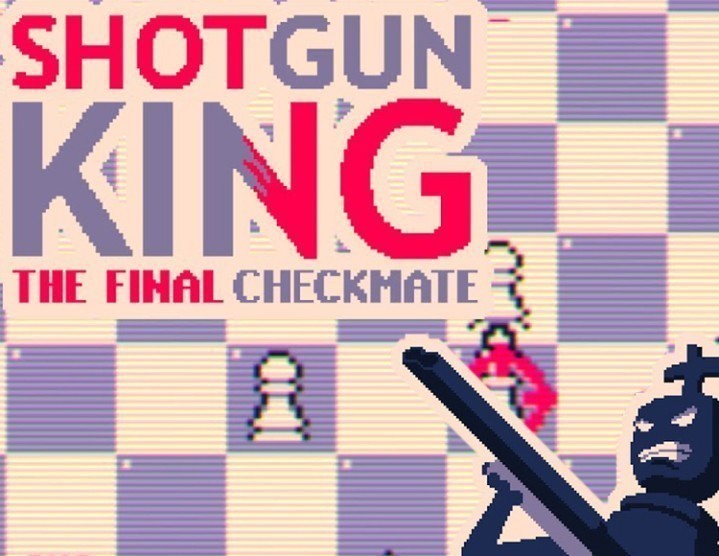 Shotgun King: The Final Checkmate Shotgun King: The Final Checkmate