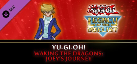 Yu-Gi-Oh! Waking the Dragons: Joey’s Journey Yu-Gi-Oh! Waking the Dragons: Joey’s Journey