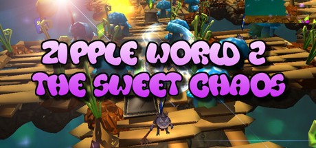 Zipple World 2: The Sweet Chaos Zipple World 2: The Sweet Chaos