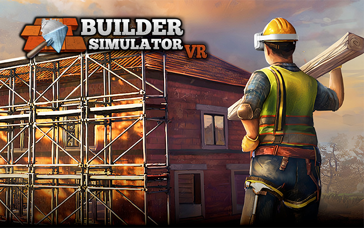 Builder Simulator VR Builder Simulator VR